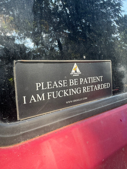 ODGG PLEASE BE PATIENT Bumper Sticker