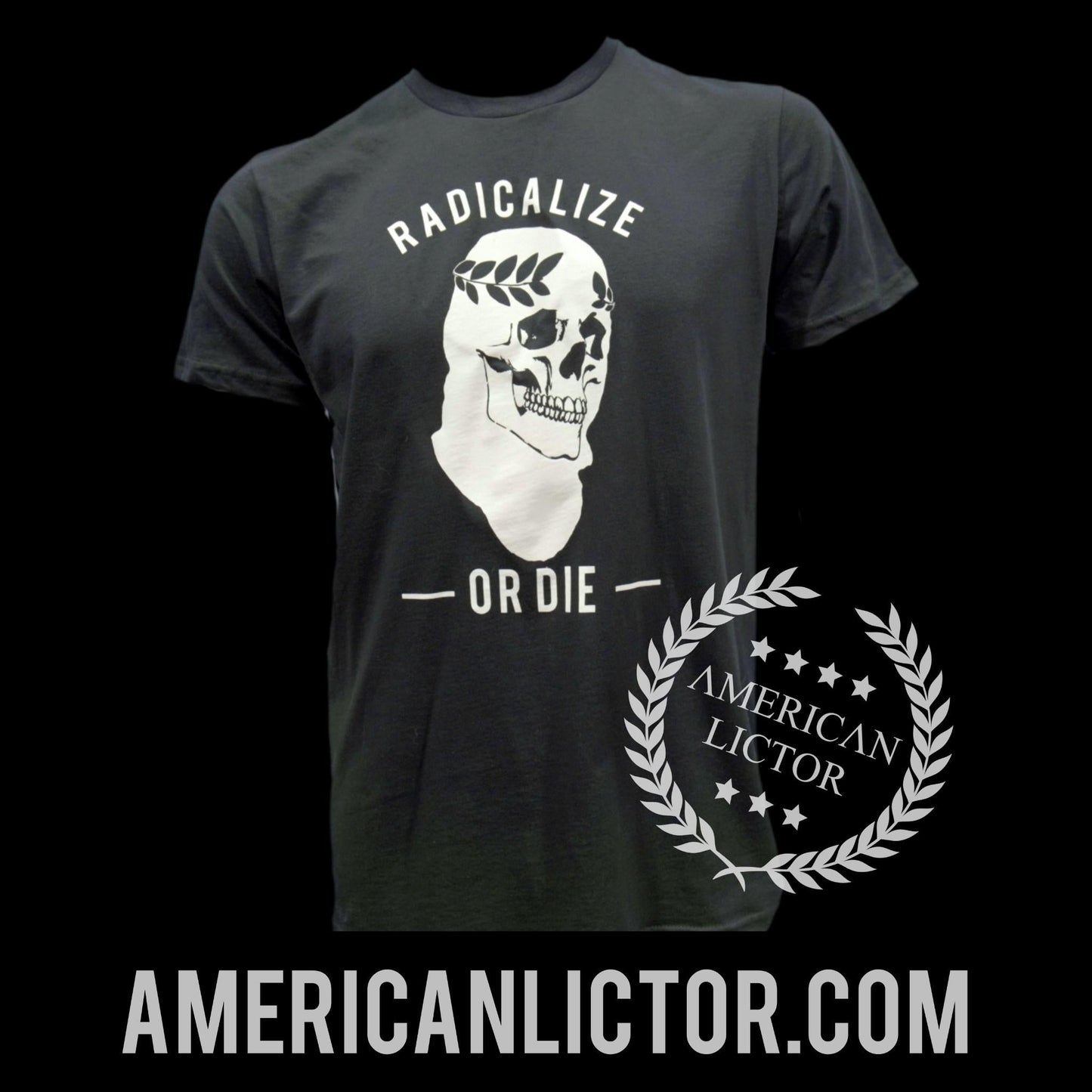 American Lictor T-Shirt: Radicalize or Die